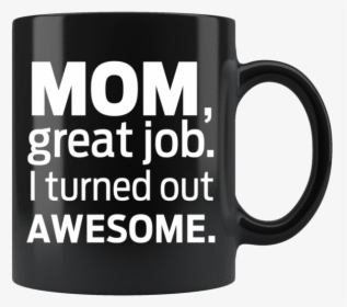 I Turned Out Awesome Mug   Srcset //cdn - Coffee Cup, HD Png Download, Transparent PNG